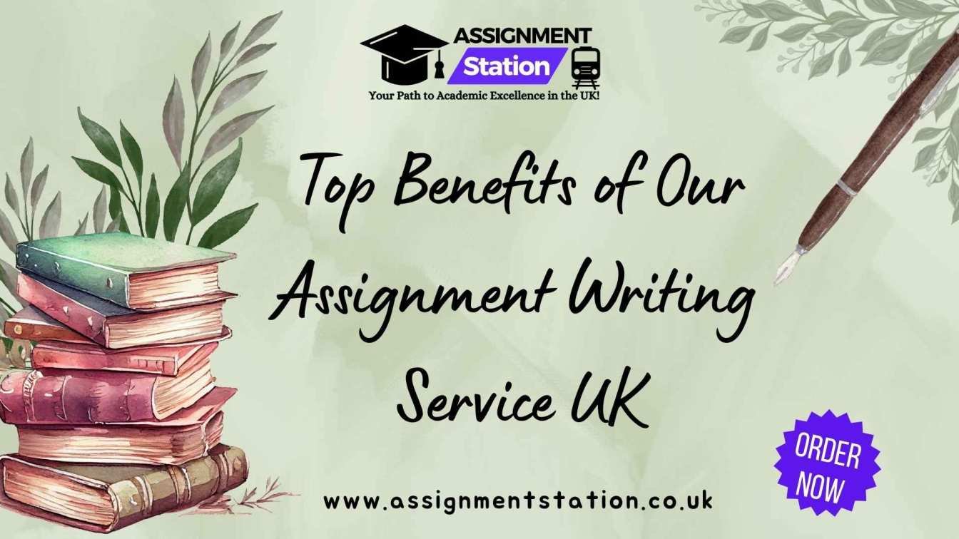 Top Benefits of Our Assignment Writing Service UK