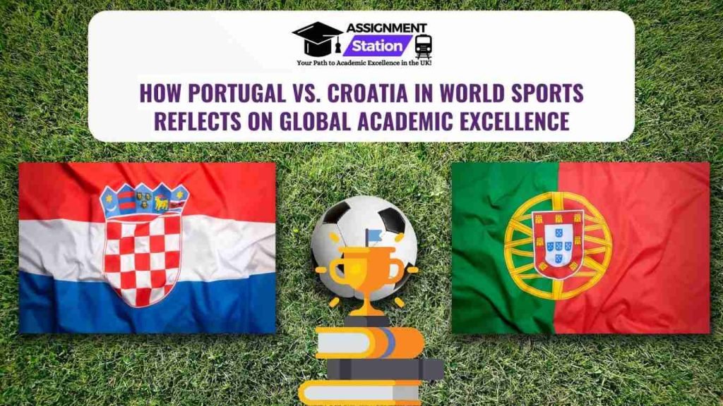 Portugal vs Croatia sports spirit mirrors academic excellence and see how Assignment Station helps students achieve top results.