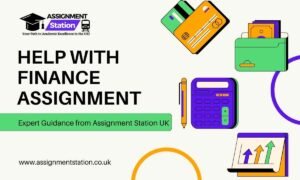 Help with Finance Assignment: Expert Guidance from Assignment Station UK