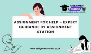 Assignment for Help – Expert Guidance by Assignment Station