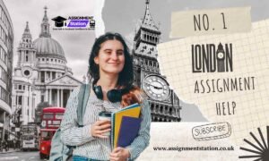 No. 1 London Assignment Help: Expert Academic Support by Assignment Station