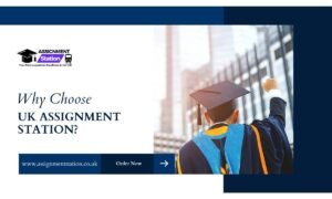 Why Choose UK Assignment Station?